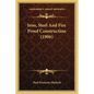 Iron, Steel And Fire Proof Construction (1906) - Paperback
