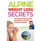 Alpine Weight Loss Secrets: The Natural Way to Look 5, 10, Even 20 Years Younger - Paperback