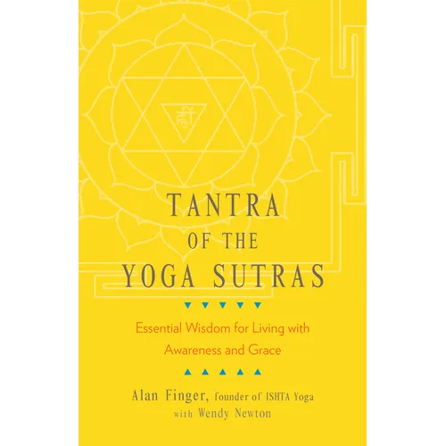 Tantra of the Yoga Sutras: Essential Wisdom for Living with Awareness and Grace - Paperback