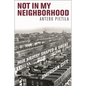 Not in My Neighborhood: How Bigotry Shaped a Great American City - Hardcover