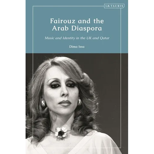 Fairouz and the Arab Diaspora: Music and Identity in the UK and Qatar - Paperback