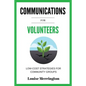 Communications for Volunteers: Low-Cost Strategies for Community Groups - Paperback