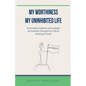 My Worthiness. My Uninhibited Life - Paperback