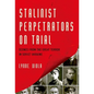 Stalinist Perpetrators on Trial: Scenes from the Great Terror in Soviet Ukraine - Paperback