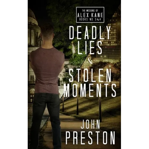 Deadly Lies / Stolen Moments: The Alex Kane Missions Bks 3 & 4 - Paperback