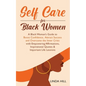 Self-Care for Black Women: A Black Woman's Guide to Boost Confidence, Attract Success and Overcome the Inner Critic with Empowering Affirmations, Insp - Paperback