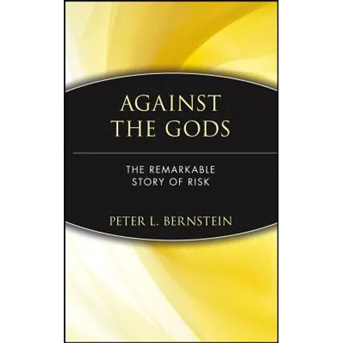 Against the Gods: The Remarkable Story of Risk - Hardcover