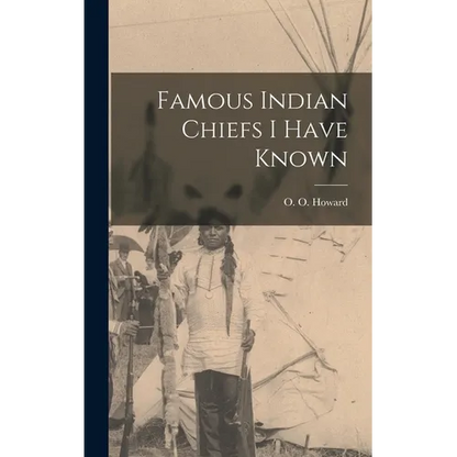 Famous Indian Chiefs I Have Known - Hardcover