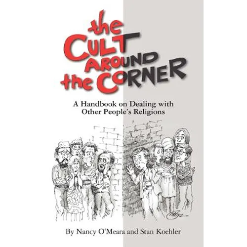 The Cult Around the Corner: A Handbook on Dealing with Other People's Religions - Paperback