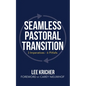 Seamless Pastoral Transition: 3 Imperatives - 6 Pitfalls - Paperback