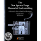 The New Spruce Forge Manual of Locksmithing: A Blacksmith's Guide to Simple Lock Mechanisms - Hardcover