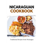 Nicaraguan Cookbook: Traditional Recipes from Nicaragua - Paperback