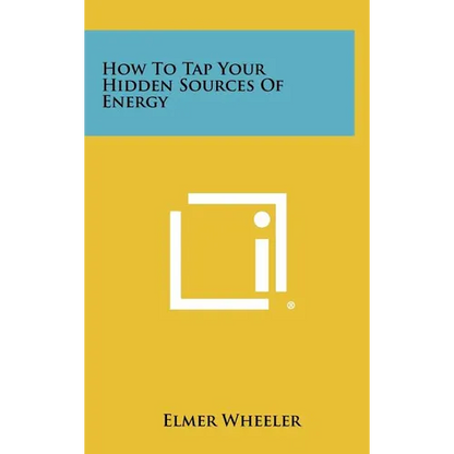How to Tap Your Hidden Sources of Energy - Hardcover