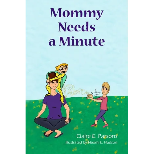 Mommy Needs a Minute - Paperback