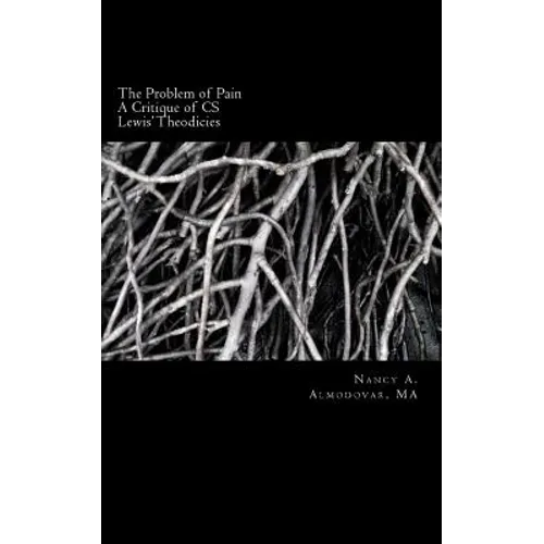 The Problem of Pain: A Brief History and Account and Critique of C.S. Lewis' wor - Paperback