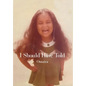 I Should Have Told - Hardcover