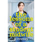 The Lessons of a Student Midwife: Books 1-3 Complete Midwifery Series: Life Lessons, Love Lessons and Lessons Learned - Paperback