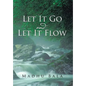 Let it Go and Let it Flow - Hardcover
