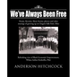 We've Always Been Free: Poems, Reveries, Short Stories, photos and other musings of growing up in Chagrin Falls Park, Ohio - Paperback