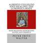 Alberto Villoldo and Healing the Luminous Body: Short Biography, Book Reviews, Quotes, and Comments - Paperback