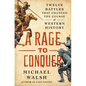 A Rage to Conquer: Twelve Battles That Changed the Course of Western History - Hardcover