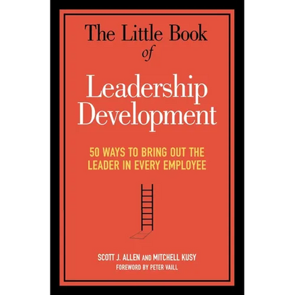 The Little Book of Leadership Development: 50 Ways to Bring Out the Leader in Every Employee - Paperback