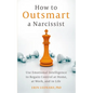 How to Outsmart a Narcissist: Use Emotional Intelligence to Regain Control at Home, at Work, and in Life - Paperback