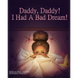 Daddy, Daddy! I Had A Bad Dream! - Paperback