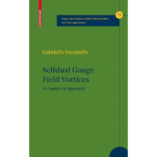 Selfdual Gauge Field Vortices: An Analytical Approach - Hardcover
