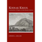 Kodiak Kreol: Communities of Empire in Early Russian America - Paperback