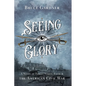 Seeing Glory: A Novel of Family Strife, Faith, and the American Civil War - Paperback