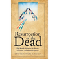 Resurrection of the Dead: The Beatific Vision in the Hebraic, Christian, and Islamic Scriptures - Hardcover