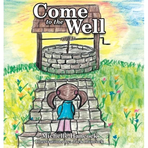 Come to the Well - Hardcover