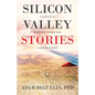 Silicon Valley Stories: A sampler of startups, stories, and lessons learned - Paperback