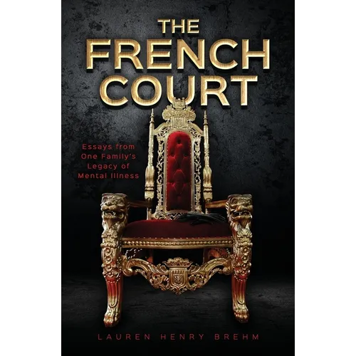 The French Court: Essays from One Family's Legacy of Mental Illness - Paperback