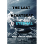The Last Heartbeat Is Eternal - Paperback