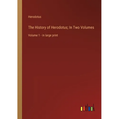 The History of Herodotus; In Two Volumes: Volume 1 - in large print - Paperback