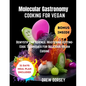 Molecular Gastronomy Cooking for Vegan: Demystifying Science: mastering cutting-edge techniques for delicious vegan cuisine - Paperback