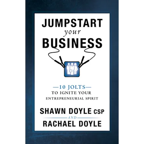 Jumpstart Your Business: 10 Jolts to Ignite Your Entrepreneurial Spirit - Paperback