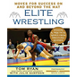 Elite Wrestling: Your Moves for Success On and Beyond the Mat - Paperback