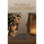 The Zen of Jesus Christ: Discerning the Kingdom of The Tao with The Dragon Eye of Zen - Paperback