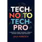 Tech-No to Tech Pro a Practical Guide to Digital Visibility Without Losing Your Humanity - Paperback
