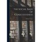 The Social Basis Of Consciousness - Paperback
