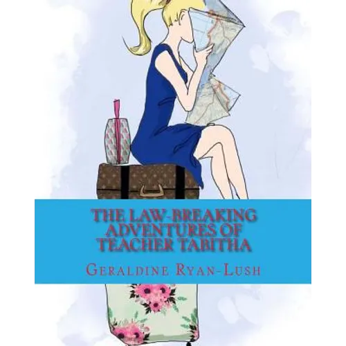 The Law-Breaking Adventures Of Teacher Tabitha - Paperback