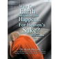 Why On Earth Did God Let This Happen For Heaven's Sake?: Dear God Kneemail Book 1: November 2006 - December 2007 - Hardcover