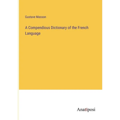 A Compendious Dictionary of the French Language - Paperback