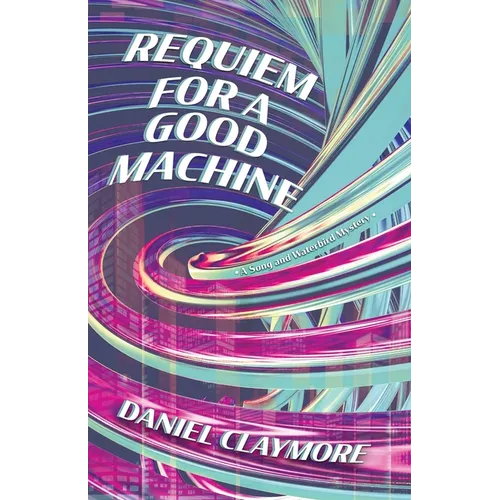 Requiem for a Good Machine - Paperback