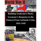 Building Guderian's Duck: Germany's Response to the Eastern Front Antitank Crisis, 1941-1945 - Paperback