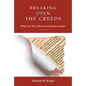 Breaking Open the Creeds: What Can They Mean for Christians Today? - Paperback