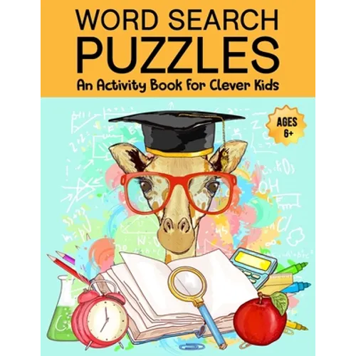 Word Search Puzzles: An Activity Book For Clever Kids Ages 6+: Fun Word Search Puzzles For Kids Ages 6 and up, 4-8, 6-8, 5-10, 8-10, Kids Activity Boo - Paperback